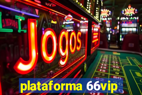 plataforma 66vip